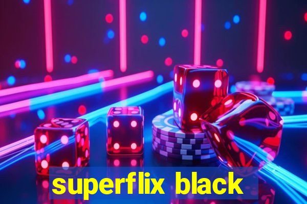 superflix black